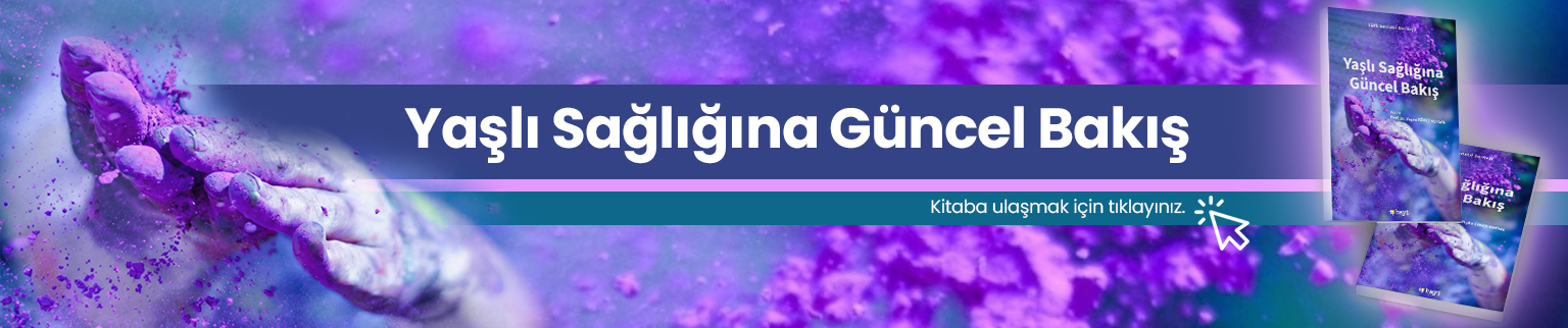 Yaşlı Sağlığına Güncel Bakış